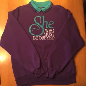 SHE WHO MUST BE OBEYED Sweatshirt